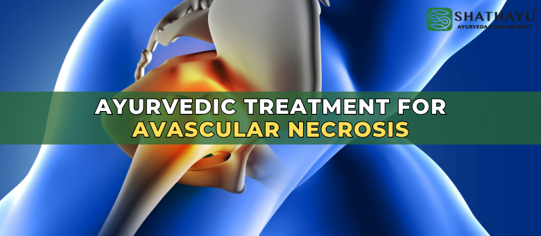 Ayurvedic treatments for Avascular Necrosis